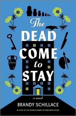 The Dead Come to Stay - Brandy Schillace