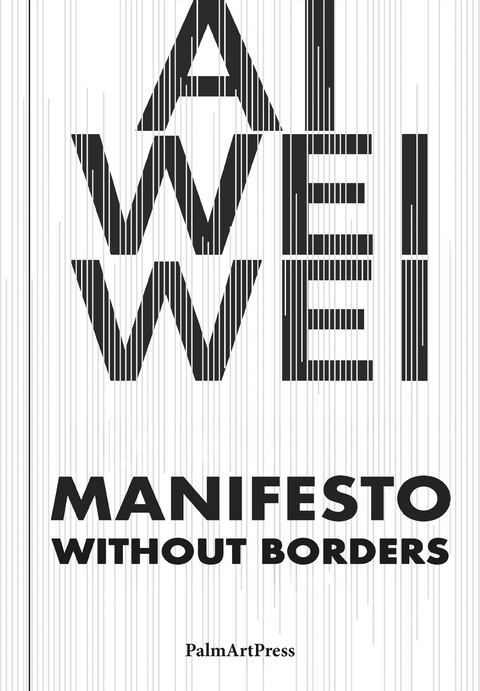 Manifesto without borders - Ai Weiwei