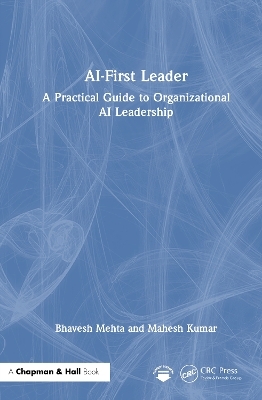 AI-First Leader - Bhavesh Mehta, Mahesh Kumar