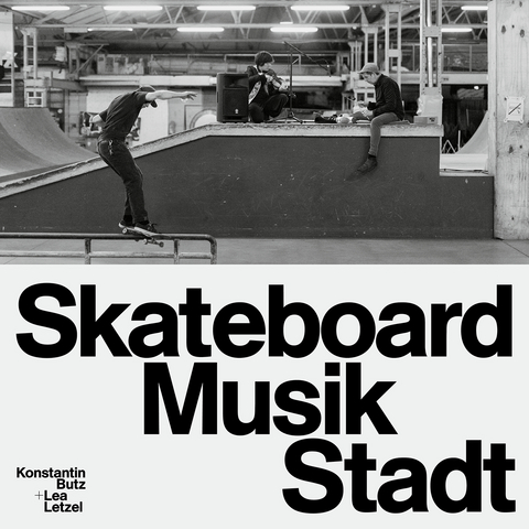 SKATEBOARD MUSIK STADT - Konstantin Butz, Lea Letzel