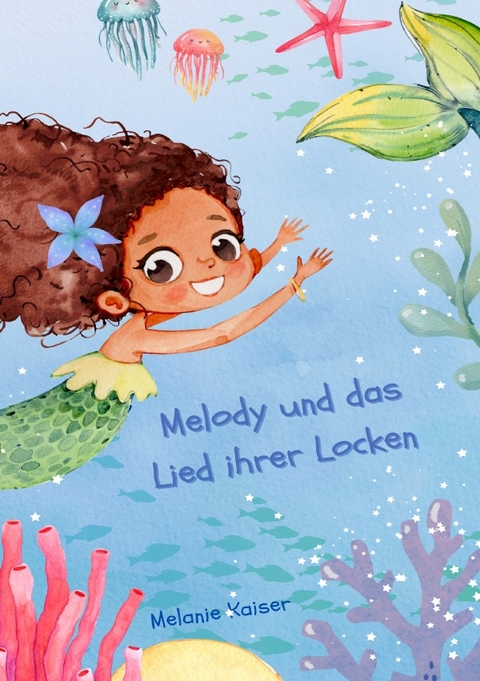 Melody und das Lied ihrer Locken - Melanie Kaiser