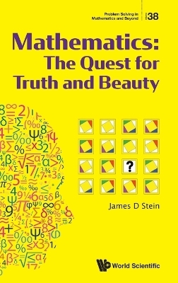 Mathematics: The Quest For Truth And Beauty - James D Stein
