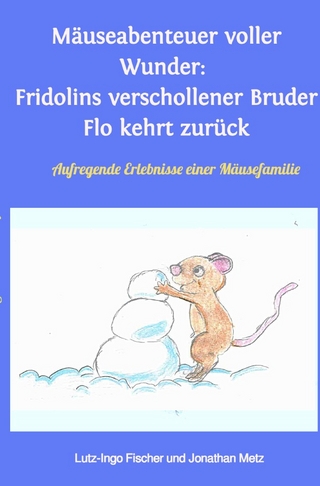 Fridolins Abenteuer / Mäuseabenteuer voller Wunder: Fridolins verschollener Bruder Flo kehrt zurück