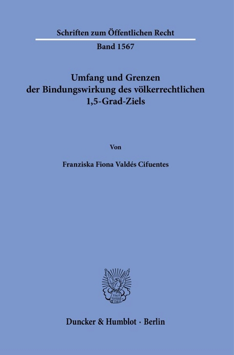 Umfang und Grenzen der Bindungswirkung des v&ouml;lkerrechtlichen 1,5-Grad-Ziels - Franziska Fiona Vald&eacute;s Cifuentes