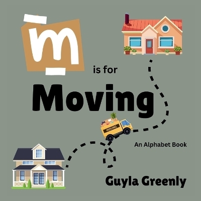 M is for Moving - Guyla Greenly