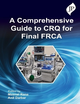 A Comprehensive Guide to CRQ for Final FRCA - 