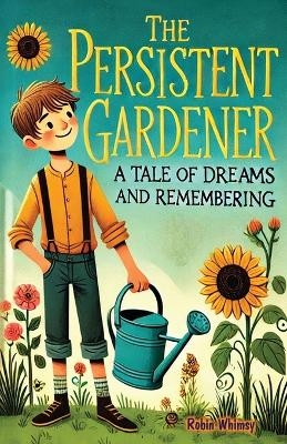 The Persistent Gardener - Robin Whimsy