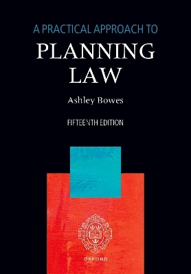 A Practical Approach to Planning Law - Ashley Bowes