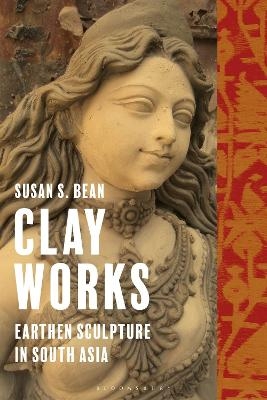 Clay Works - Susan S. Bean