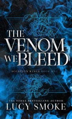 The Venom We Bleed - Lucy Smoke