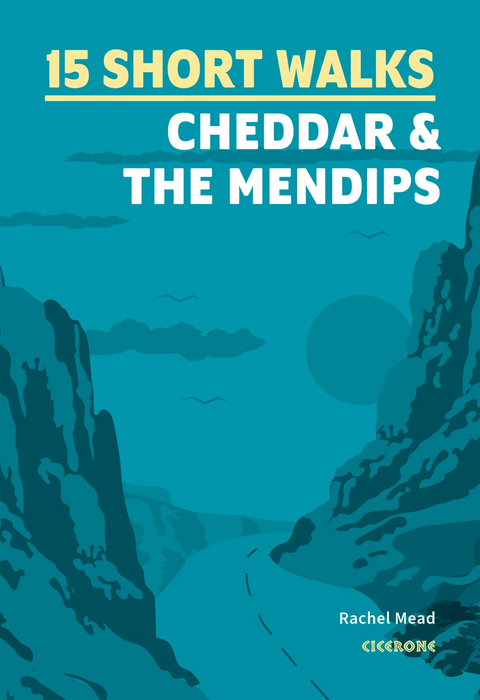 15 Short Walks Cheddar and the Mendips - Rachel Mead
