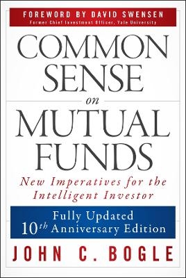 Common Sense on Mutual Funds, Updated 10th Anniversary Edition - John C. Bogle