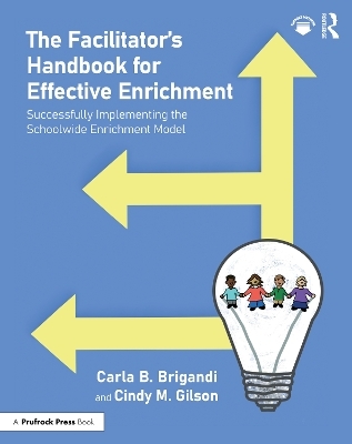 The Facilitator&rsquo;s Handbook for Effective Enrichment - Carla Brigandi, Cindy Gilson