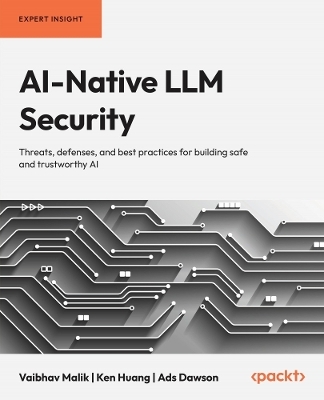 AI-Native LLM Security - Vaibhav Malik, Ken Huang, Ads Dawson