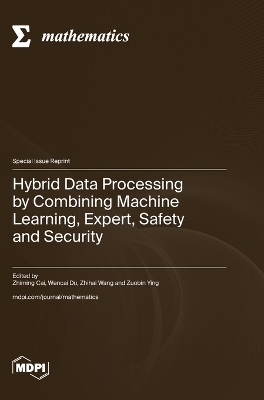 Hybrid Data Processing by Combining Machine Learning, Expert, Safety and Security