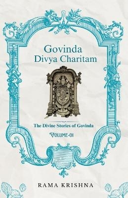 Govinda Divya Charitam Volume I -  V Rama Krishna