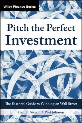 Pitch the Perfect Investment - Paul D. Sonkin, Paul Johnson