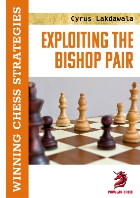 Exploiting the Bishop Pair - Cyrus Lakdawala