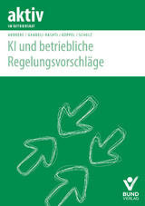 KI und betriebliche Regelungsvorschl&auml;ge - Steffen Andreae, Carola K&ouml;ppel, Reza Ghabouli-Rashti