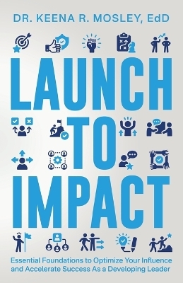 Launch to Impact - Dr Keena R Mosley