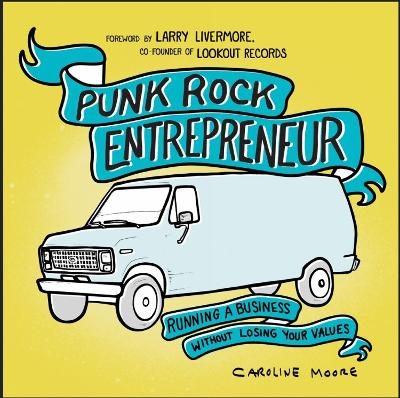 Punk Rock Entrepreneur, 2nd Ed. - Caroline Moore