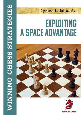 Exploiting a Space Advantage - Cyrus Lakdawala