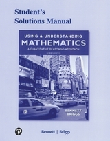 Student Solutions Manual for Using & Understanding Mathematics - Bennett, Jeffrey; Briggs, William