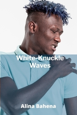 White-Knuckle Waves - Alina Bahena