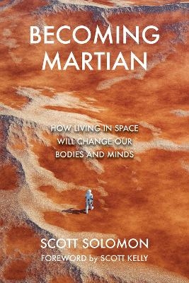 Becoming Martian - Scott Solomon, Scott Kelly