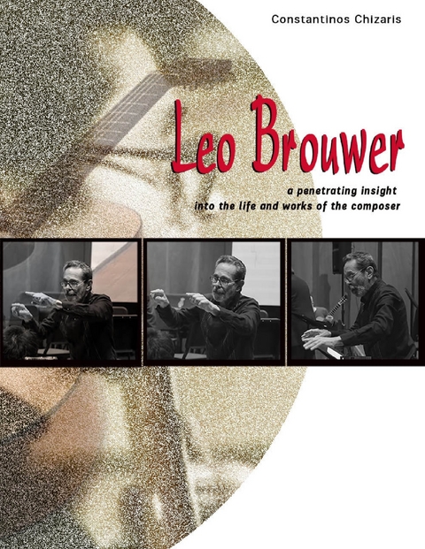 Leo Brouwer a Penetrating Insight Into the Life and Works of the Composer -  Constantinos Chizaris