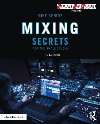 Mixing Secrets for the Small Studio - Mike Senior