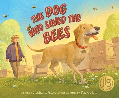 The Dog Who Saved the Bees - Stephanie Gibeault