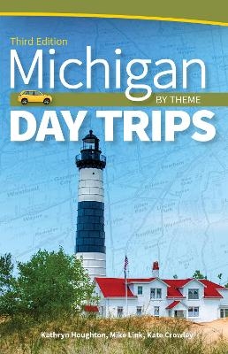 Michigan Day Trips by Theme - Kathryn Houghton