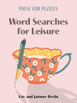 Pause for Puzzles: Word Searches for Leisure - Eric Berlin, Janinne Berlin