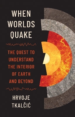 When Worlds Quake - Hrvoje Tkalčić