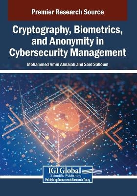 Cryptography, Biometrics, and Anonymity in Cybersecurity Management
