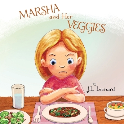 Marsha and Her Veggies - J L Leonard