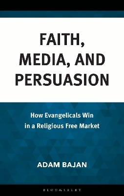 Faith, Media, and Persuasion - Adam Bajan