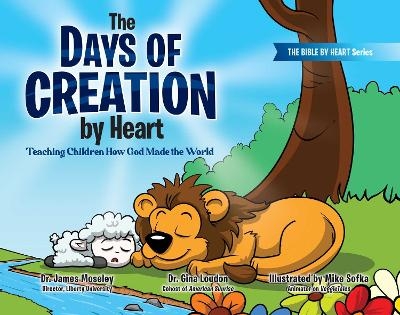 The Days of Creation by Heart - Dr. James Moseley  PhD, Dr. Gina Loudon
