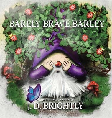 Barely Brave Barley - J D Brightly