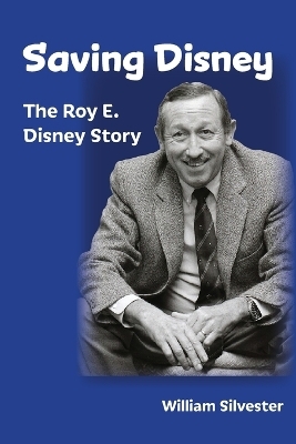 Saving Disney - William Silvester