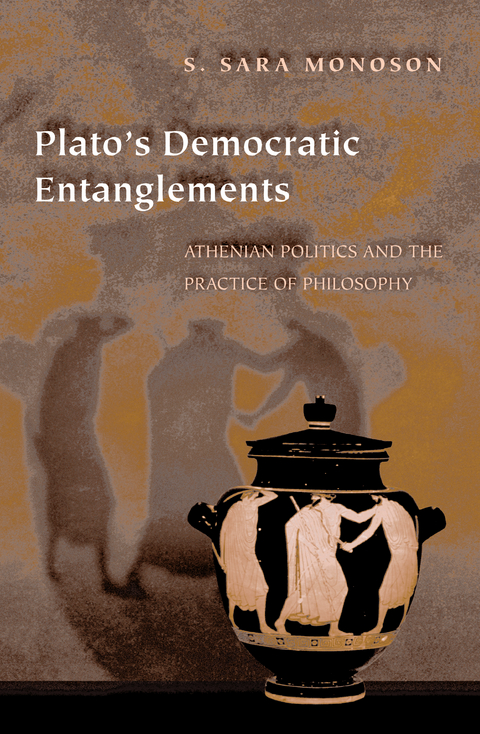 Plato's Democratic Entanglements - S. Sara Monoson