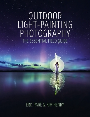 Outdoor Light-Painting Photography - Eric Par&eacute;, Kim Henry