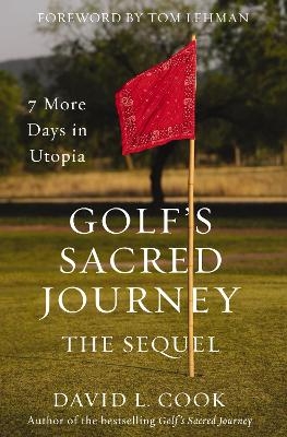 Golf's Sacred Journey, the Sequel - David L. Cook