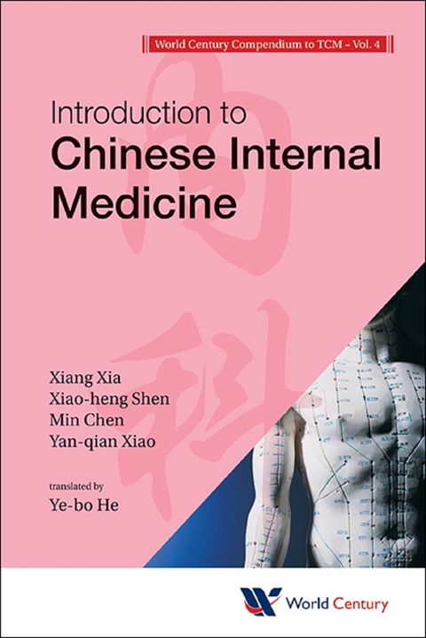 World Century Compendium To Tcm - Volume 4: Introduction To Chinese Internal Medicine -  Chen Min Chen,  Xia Xiang Xia,  Shen Xiao-heng Shen,  Xiao Yan-qian Xiao