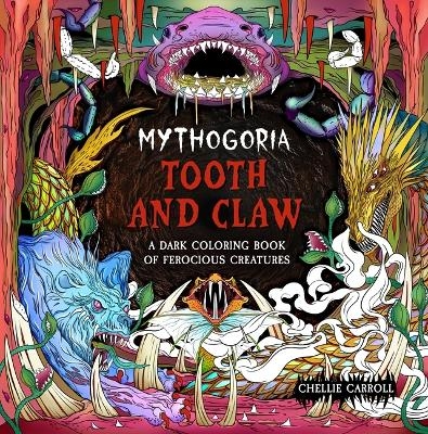Mythogoria: Tooth and Claw - Chellie Carroll