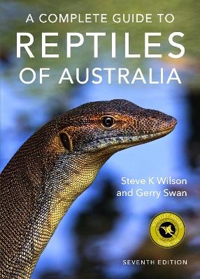 A Complete Guide to Reptiles of Australia - Steve K Wilson, Gerry Swan