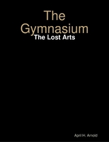 Gymnasium: The Lost Arts -  April H. Arnold