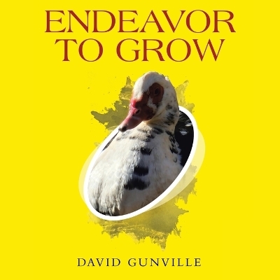 Endeavor to Grow - David Gunville