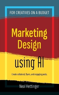 Marketing Design Using AI - Neal Hettinger